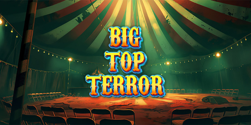 Big Top Terror – Цирк уродов от Hungry Bear
