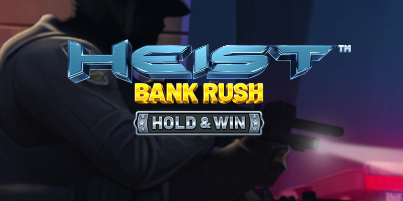 Heist Bank Rush Hold & Win: Сорвем банк? Обзор слота