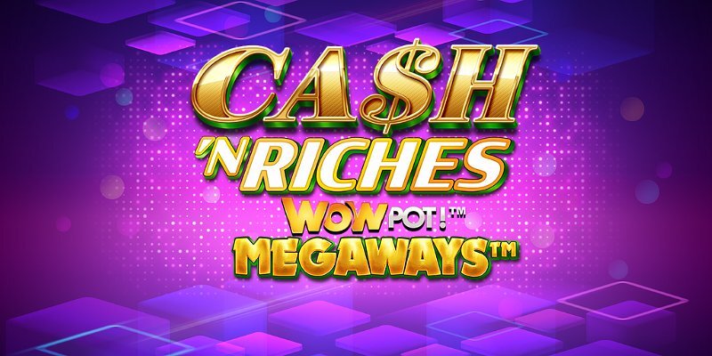 Cash 'N Riches WOWPOT! Megaways: Обзор – Джекпот сорвиголова!